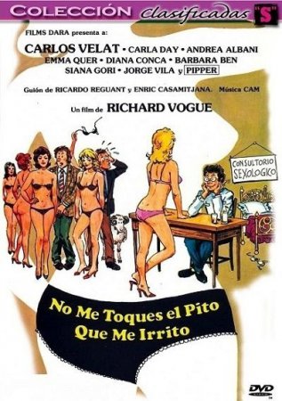 Не трогайте мой член, меня это раздражает / No me toques el pito que me irrito (1983)